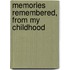 Memories Remembered, From My Childhood