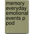 Memory Everyday Emotional Events P Pod