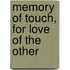Memory Of Touch, For Love Of The Other