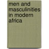 Men And Masculinities In Modern Africa door Stephan F. Miescher