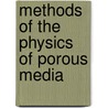 Methods Of The Physics Of Porous Media door Robert Celotta