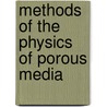 Methods Of The Physics Of Porous Media by Robert Celotta
