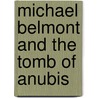 Michael Belmont And The Tomb Of Anubis by Ethan Russell Erway