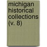 Michigan Historical Collections (V. 8) by Michigan Historical Commission