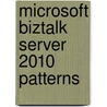 Microsoft Biztalk Server 2010 Patterns door Dan Rosanova