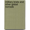 Military Brats And Other Global Nomads door Morten G. Ender