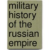 Military History Of The Russian Empire door Frederic P. Miller
