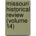 Missouri Historical Review (Volume 14)