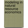 Modeling In Natural Resource Economics by Crowley Christian S.L.