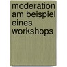 Moderation Am Beispiel Eines Workshops door Christian Wandtke