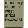 Monetary Union In West Africa (Ecowas) by International Monetary Fund