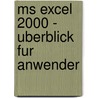 Ms Excel 2000 - Uberblick Fur Anwender door Olaf Schulz