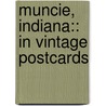 Muncie, Indiana:: In Vintage Postcards door Milton Masing