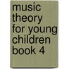 Music Theory For Young Children Book 4 door Ying Ying Ng