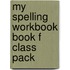 My Spelling Workbook Book F Class Pack