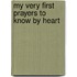 My Very First Prayers To Know By Heart