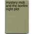 Mystery Mob And The Bonfire Night Plot