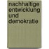 Nachhaltige Entwicklung und Demokratie