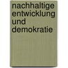 Nachhaltige Entwicklung und Demokratie door Andreas Gläser