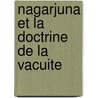 Nagarjuna Et La Doctrine De La Vacuite by Jean-Marc Vivenza