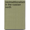 Neotraditionalism In The Russian North door Alexander A. Pikayev