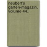 Neubert's Garten-Magazin, Volume 44... door Wilhelm Neubert