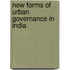 New Forms Of Urban Governance In India