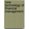 New Technology Of Financial Management by Dimitris N. Chorafas
