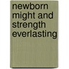Newborn Might And Strength Everlasting by Rudolf Steiner