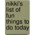 Nikki's List of Fun Things to Do Today