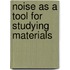 Noise As A Tool For Studying Materials