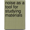 Noise As A Tool For Studying Materials by Nathan E. Israeloff
