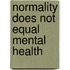 Normality Does Not Equal Mental Health