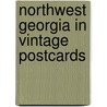 Northwest Georgia in Vintage Postcards by Gary L. Doster