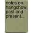 Notes On Hangchow, Past And Present...
