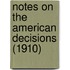 Notes On The American Decisions (1910)