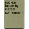 Nuclear Fusion by Inertial Confinement door Yigal Ronen