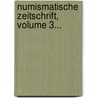 Numismatische Zeitschrift, Volume 3... door Sterreichische Numismati Gesellschaft