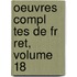 Oeuvres Compl Tes De Fr Ret, Volume 18