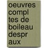 Oeuvres Compl Tes de Boileau Despr Aux