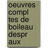 Oeuvres Compl Tes de Boileau Despr Aux door Nicolas Boileau Despreaux
