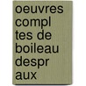 Oeuvres Compl Tes de Boileau Despr Aux by Nicolas Boileau Despreaux