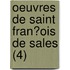 Oeuvres De Saint Fran?Ois De Sales (4)
