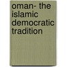 Oman- The Islamic Democratic Tradition by Hussein Ghubash