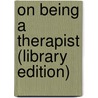 On Being A Therapist (Library Edition) door Jeffrey A. Kottler