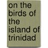 On The Birds Of The Island Of Trinidad