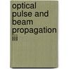 Optical Pulse And Beam Propagation Iii door Yehuda Benzion Band