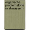Organische Problemstoffe In Abwässern door Holger Gulyas