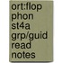 Ort:flop Phon St4a Grp/guid Read Notes