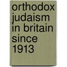 Orthodox Judaism in Britain Since 1913 door Miri Freud-Kandel